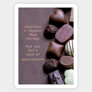 Chocolate, better than therapy Sticker